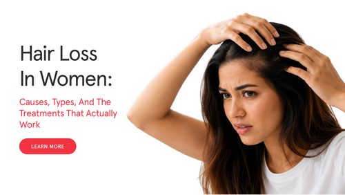 Hair Loss in Women: Causes, Types, and What Actually Works