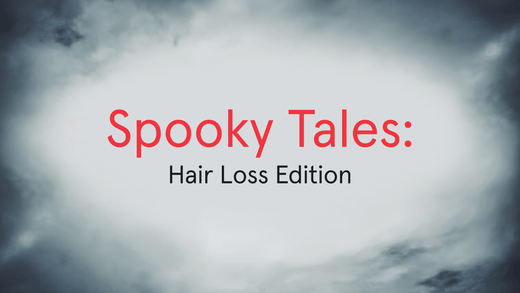 Spooky tales, hair loss edition.