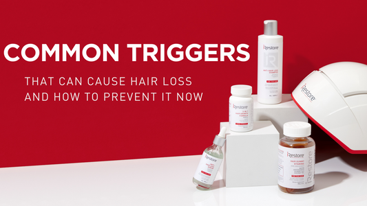 5 MOST COMMON HAIR LOSS TRIGGERS  (AND HOW TO PREVENT IT NOW)