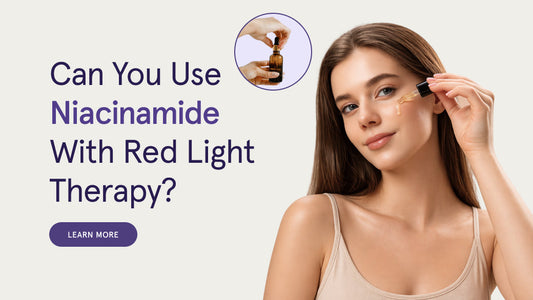 Can You Use Niacinamide With Red Light Therapy? (Yes - Here’s the Right Order)