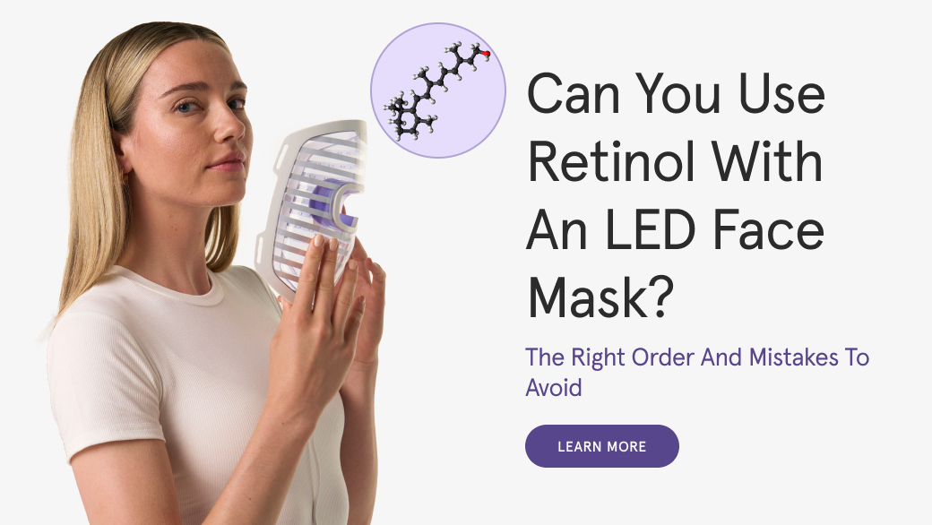 Can You Use Retinol With an LED Face Mask? The Right Order and Mistakes to Avoid