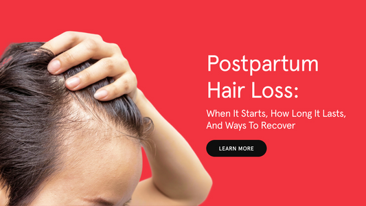 Postpartum Hair Loss: When It Starts, How Long It Lasts, and Ways to Recover