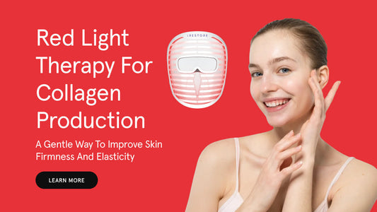 Red Light Therapy for Collagen Production: A Gentle Way to Improve Skin Firmness and Elasticity