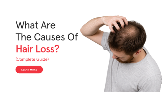 What Are the Causes of Hair Loss? (Complete Guide)