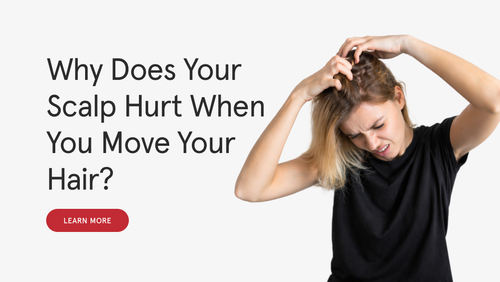 Why Does Your Scalp Hurt When You Move Your Hair?