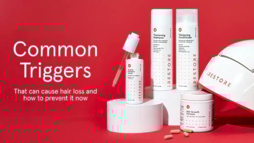Common triggers that can cause hair loss and how to prevent it now.  Growth Activator Serum, Thickening Shampoo, Thickening Conditioner, Hair Growth Formula, and iRESTORE Pro device beside each other.