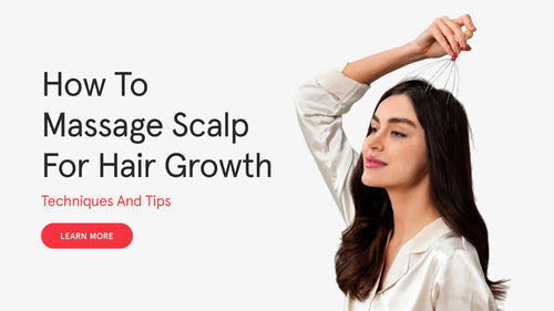 How to Massage Scalp for Hair Growth: Techniques and Tips