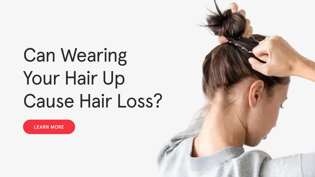 Can Wearing Your Hair Up Cause Hair Loss?