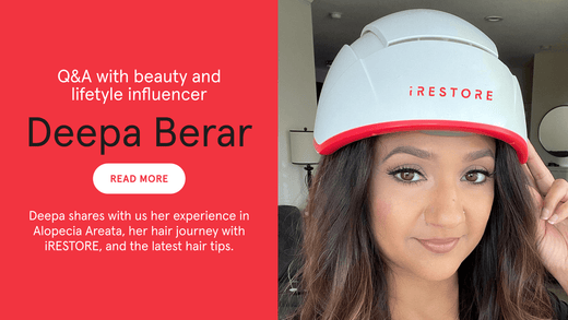 Q and A with beauty and lifestyle influencer Deepa Berar. Deepa shares with us her experience in Alopecia Areata, her hair journey with iRESTORE, and the latest hair tips. Image banner shows Deepa Berar wearing the Professional Device.