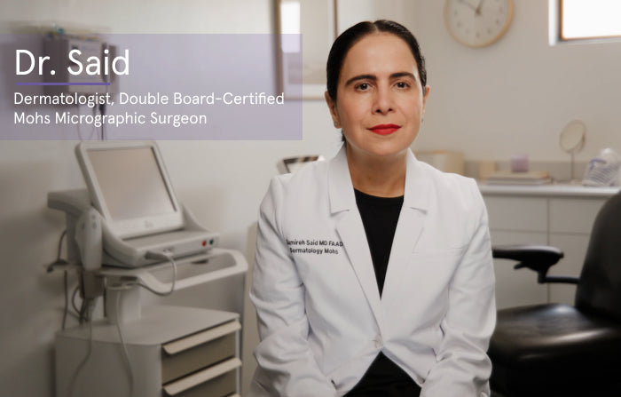 Dr. Said
Dermatologist, Double Board-Certified
Mohs Micrographic Surgeon